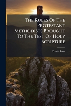 Paperback The Rules Of The Protestant Methodists Brought To The Test Of Holy Scripture Book