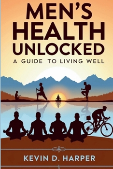 Paperback Men's Health Unlocked: A Guide to Living Well Book