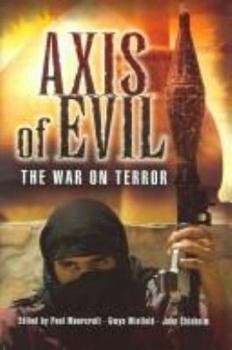 Hardcover Axis of Evil: The War on Terror. Edited by Paul Moorcraft Book