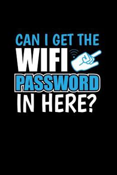 Can I Get the Wifi Password in Here? : Internet Humor. Wifi Themed Notebook. Funny Internet Addiction