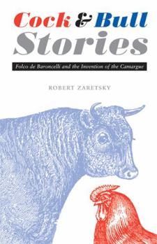 Paperback Cock and Bull Stories: Folco de Baroncelli and the Invention of the Camargue Book