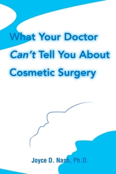 Paperback What Your Doctor Can't Tell You about Cosmetic Surgery Book