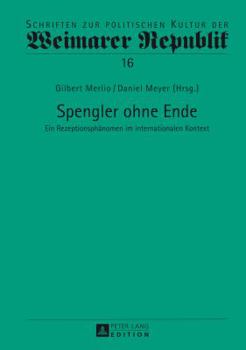 Hardcover Spengler ohne Ende: Ein Rezeptionsphaenomen im internationalen Kontext [German] Book