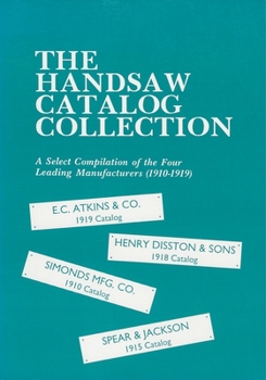 Paperback Handsaw Catalog Collection: A Select Compilation of the Four Leading Manufacturers 1910-1919 Book