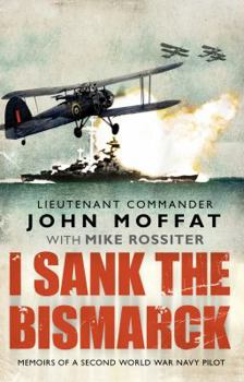Paperback I Sank the Bismarck: Memoirs of a Second World War Navy Pilot Book