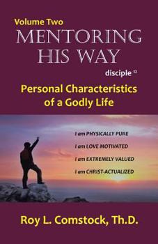 Paperback Mentoring His Way: Disciple Twelve Volume 2: Personal Characteristics of a Godly Life Book