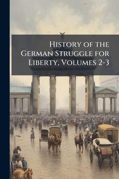 Paperback History of the German Struggle for Liberty, Volumes 2-3 Book