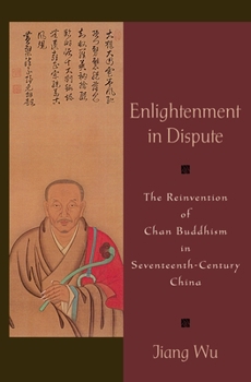 Paperback Enlightenment in Dispute: The Reinvention of Chan Buddhism in Seventeenth-Century China Book