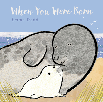 When You Were Born - Book  of the Emma Dodd's Love You Books