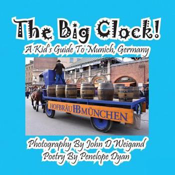 Paperback The Big Clock! a Kid's Guide to Munich, Germany [Large Print] Book