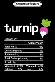 Paperback Composition Notebook: Turnip Nutrition Facts Funny Christmas Costume Thanksgiving Journal/Notebook Blank Lined Ruled 6x9 100 Pages Book