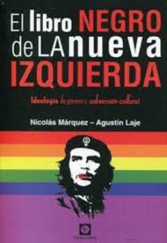 El libro negro de la nueva izquierda. Ideología de género o subversión cultural