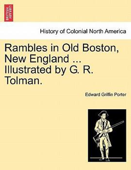 Paperback Rambles in Old Boston, New England ... Illustrated by G. R. Tolman. Book