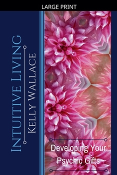 Paperback Intuitive Living - Developing Your Psychic Gifts [Large Print] Book