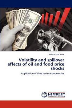 Volatility and spillover effects of oil and food price shocks: Application of time series econometrics