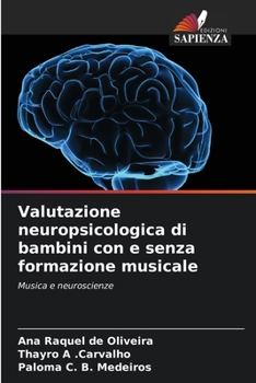 Valutazione neuropsicologica di bambini con e senza formazione musicale (Italian Edition)