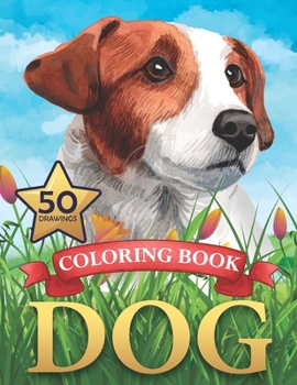 Paperback Dog Coloring Book: 50 Dog coloring pages for boys and girls . Dog coloring book for adults, teens, kids, childrens of all ages Book