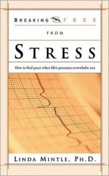 Paperback Breaking Free from Stress: How to Find Peace When Life's Pressures Overwhelm You Book