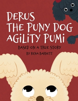 Paperback Derus the Puny Dog Agility Pumi: Based on a True Story Book