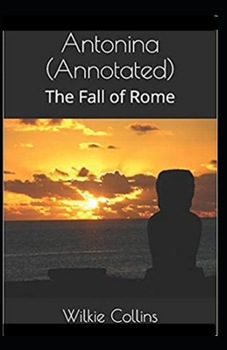 Paperback Antonina, or, The Fall of Rome Annotated Book