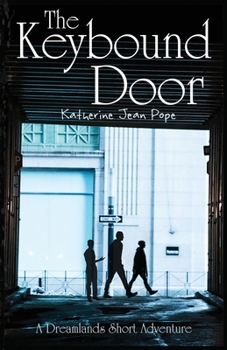 The Keybound Door: A Dreamlands Short Adventure - Book #1 of the Dreamlands Short Adventure