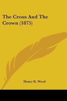 Paperback The Cross And The Crown (1875) Book