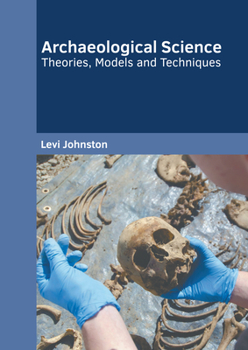 Hardcover Archaeological Science: Theories, Models and Techniques Book