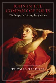 John in the Company of Poets: The Gospel in Literary Imagination - Book  of the Studies in Christianity and Literature