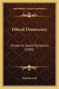 Paperback Ethical Democracy: Essays In Social Dynamics (1900) Book