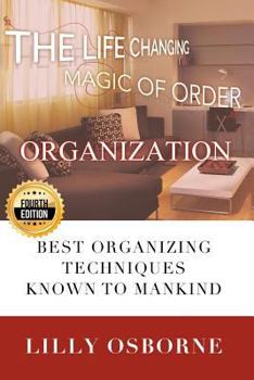 Paperback Organization: The Life Changing Magic of Order - Best organizing techniques known to mankind Book