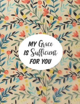 Paperback My Grace Is Sufficient For You: Floral Christian Bible Study Planner Journal Notebook Organizer - Women Weekly Daily Verse Scripture Prayer Notes Devo Book