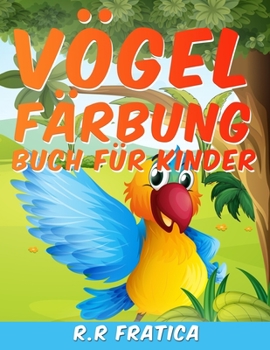 Paperback Vögel Färbung Buch für Kinder: Eine einzigartige Sammlung von Färbung Seiten, ein Vögel Färbung Buch Kinder genießen [German] Book