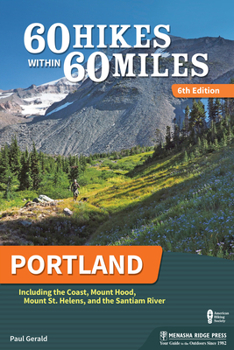 Paperback 60 Hikes Within 60 Miles: Portland: Including the Coast, Mount Hood, Mount St. Helens, and the Santiam River Book