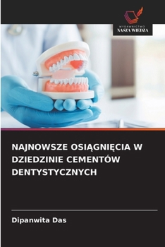 Najnowsze OsiAgniEcia W Dziedzinie Cementów Dentystycznych (Polish Edition)