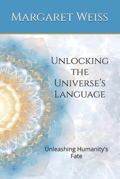 Paperback Unlocking the Universe's Language: Unleashing Humanity's Fate Book