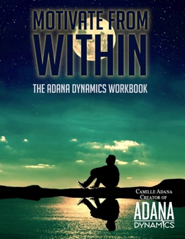 Paperback Motivate from Within: The ADANA Dynamics Workbook Book