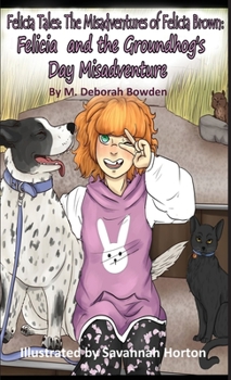 Felicia Tales: Felicia and the Groundhog's Day Misadventure