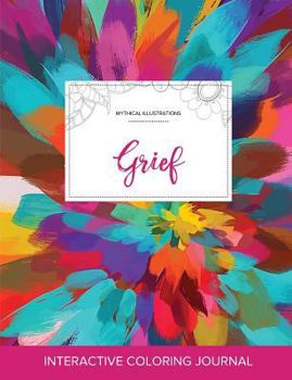 Paperback Adult Coloring Journal: Grief (Mythical Illustrations, Color Burst) Book