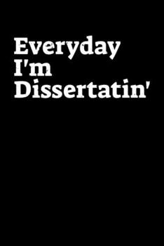 Paperback Everyday I'm Diseratin': 6x9 Science Journal & Notebook 5x5 Graph Paper Gift For Ph.D. and Doctorate Book