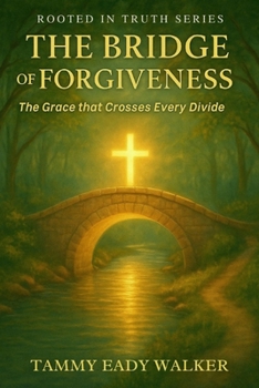 Paperback The Bridge of Forgiveness: The Grace That Crosses Every Divide Book