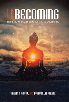 Hardcover Unbecoming: From the Visible, to Experiential, to Existential Book