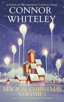 Magical Christmas Volume 1: 5 Holiday Fantasy Short Stories (Holiday Extravaganza Collections)