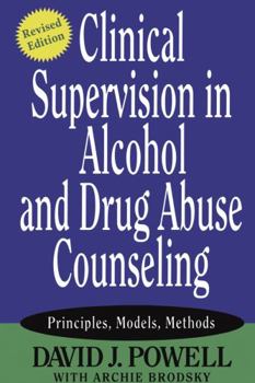 Paperback Clinical Supervision in Alcohol and Drug Abuse Counseling: Principles, Models, Methods Book