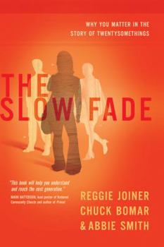 Paperback The Slow Fade: Why You Matter in the Story of Twentysomethings Book