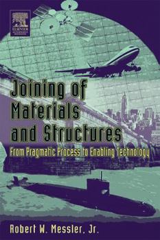 Hardcover Joining of Materials and Structures: From Pragmatic Process to Enabling Technology Book