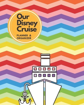 Our Disney Cruise Planner & Organizer: Colorful Chevron Cruise Travel Planner Journal Organizer Notebook Trip Diary | Family Vacation | Budget Packing ... Excursion Port Planner | 8x10 100 Wh