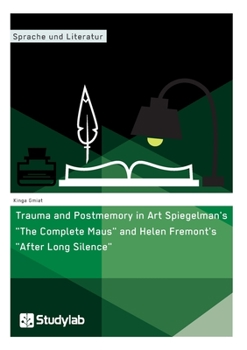 Paperback Trauma and Postmemory in Art Spiegelman's "The Complete Maus" and Helen Fremont's "After Long Silence" Book