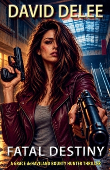 Fatal Destiny (Grace Dehaviland Bounty Hunter)