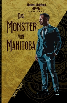 Das Monster von Manitoba (Robert Ashford ermittelt) (German Edition)