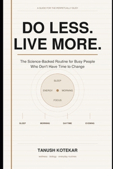 Paperback Do Less. Live More.: The Science-Backed Routine for Busy People Who Don't Have Time to Change Book